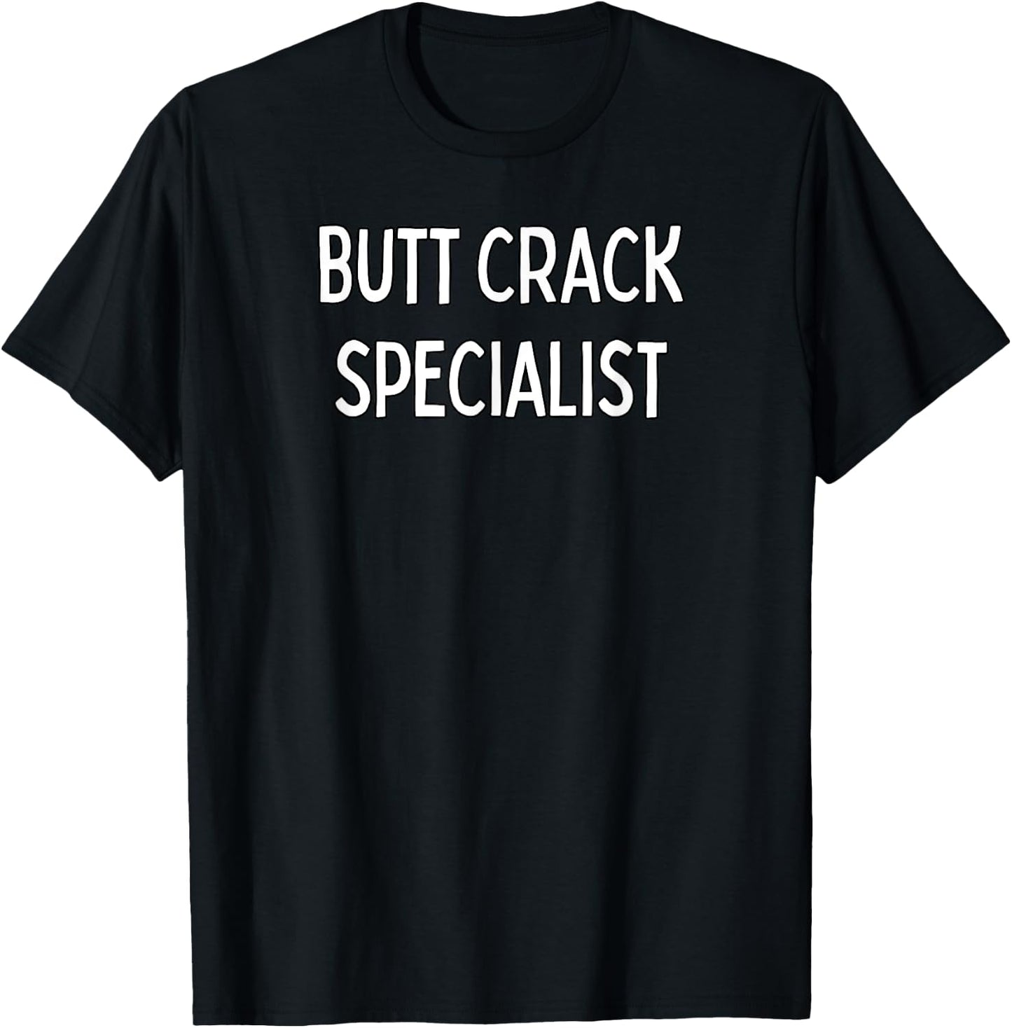 Butt Crack Specialist T-Shirt - T-Shirt | Black