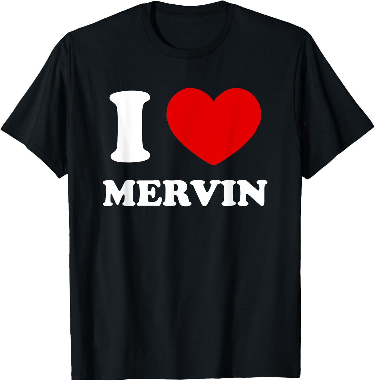 I Love Mervin I Heart Mervin Funny First Name Mervin T-Shirt - T-Shirt | Black