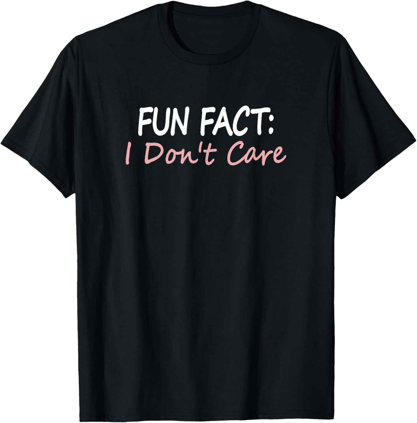 Funny Apparel and Gifts for Humans Fun Fact I Don't Care T-Shirt - T-Shirt | Black
