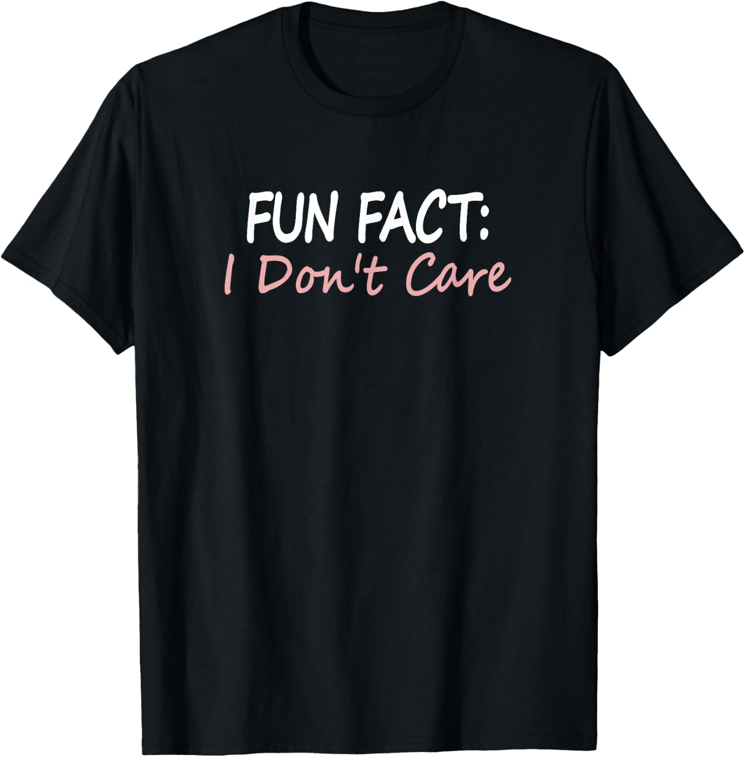 Funny Apparel and Gifts for Humans Fun Fact I Don't Care T-Shirt - T-Shirt | Black