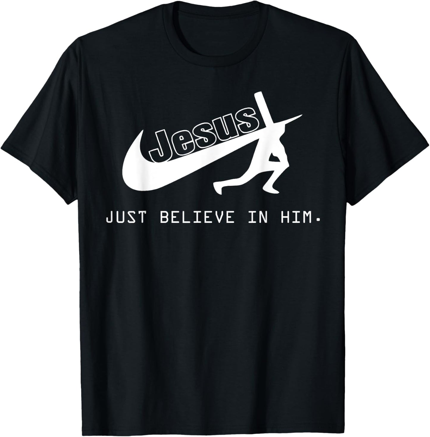 Jesus Just Believe In Him Christian Gift T-Shirt - T-Shirt | Black