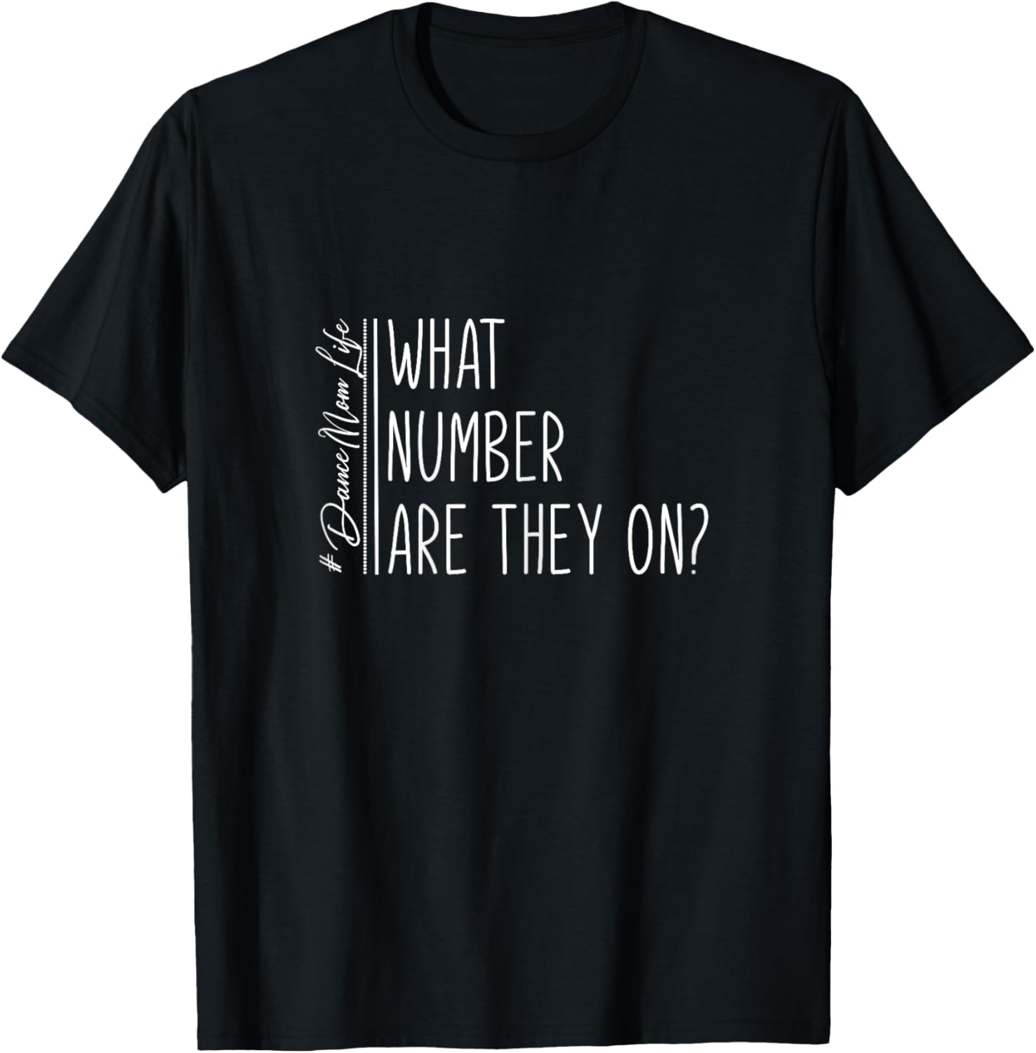 What Number Are They On? Dance Mom Life Dance Mom Squad Cool T-Shirt - T-Shirt | Black