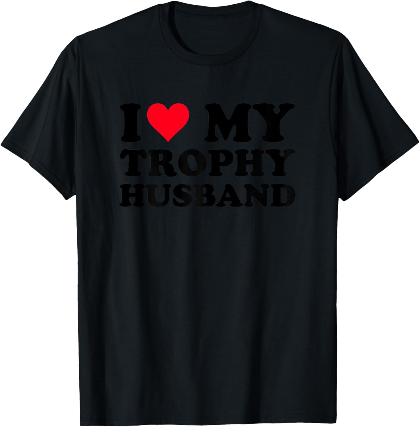 Oddly Specific I Love My Trophy Heart Husband Funny Women T-Shirt - T-Shirt | Black