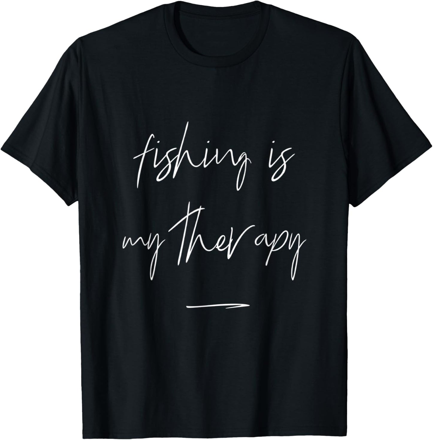 Fishing Is My Therapy Fishing Quote For Fishing Lovers T-Shirt - T-Shirt | Black