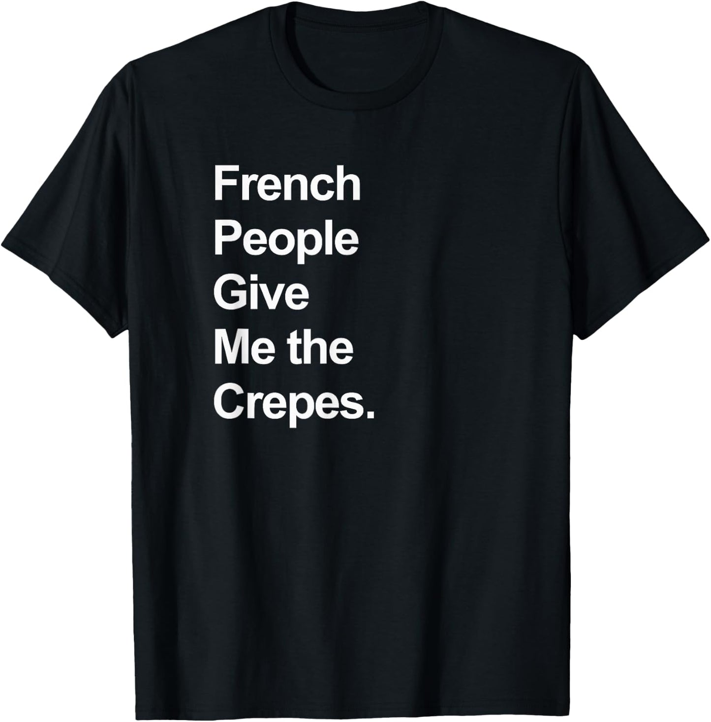 French People Give Me the Crepes - Funny T-Shirt - T-Shirt | Black