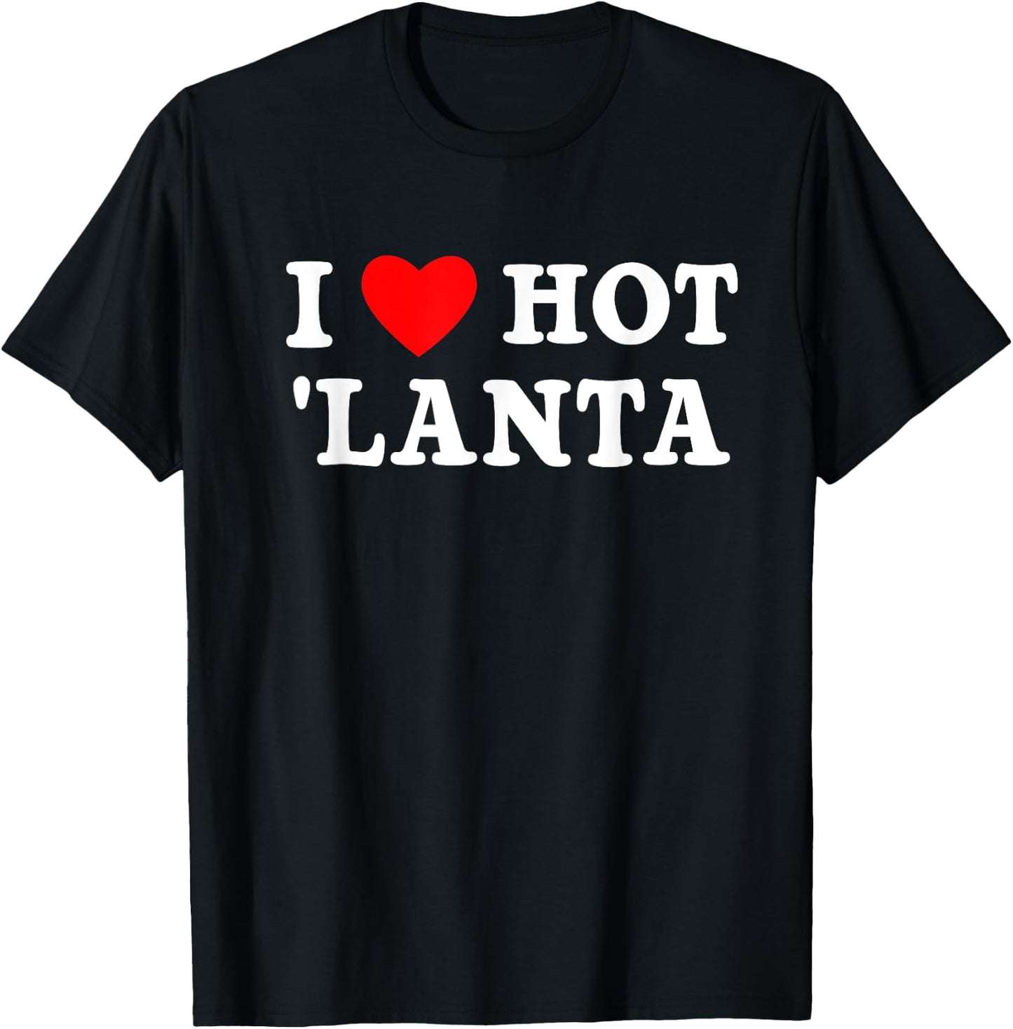 I Love Hotlanta City of Atlanta Nickname GA ATL Georgia Art T-Shirt - T-Shirt | Black