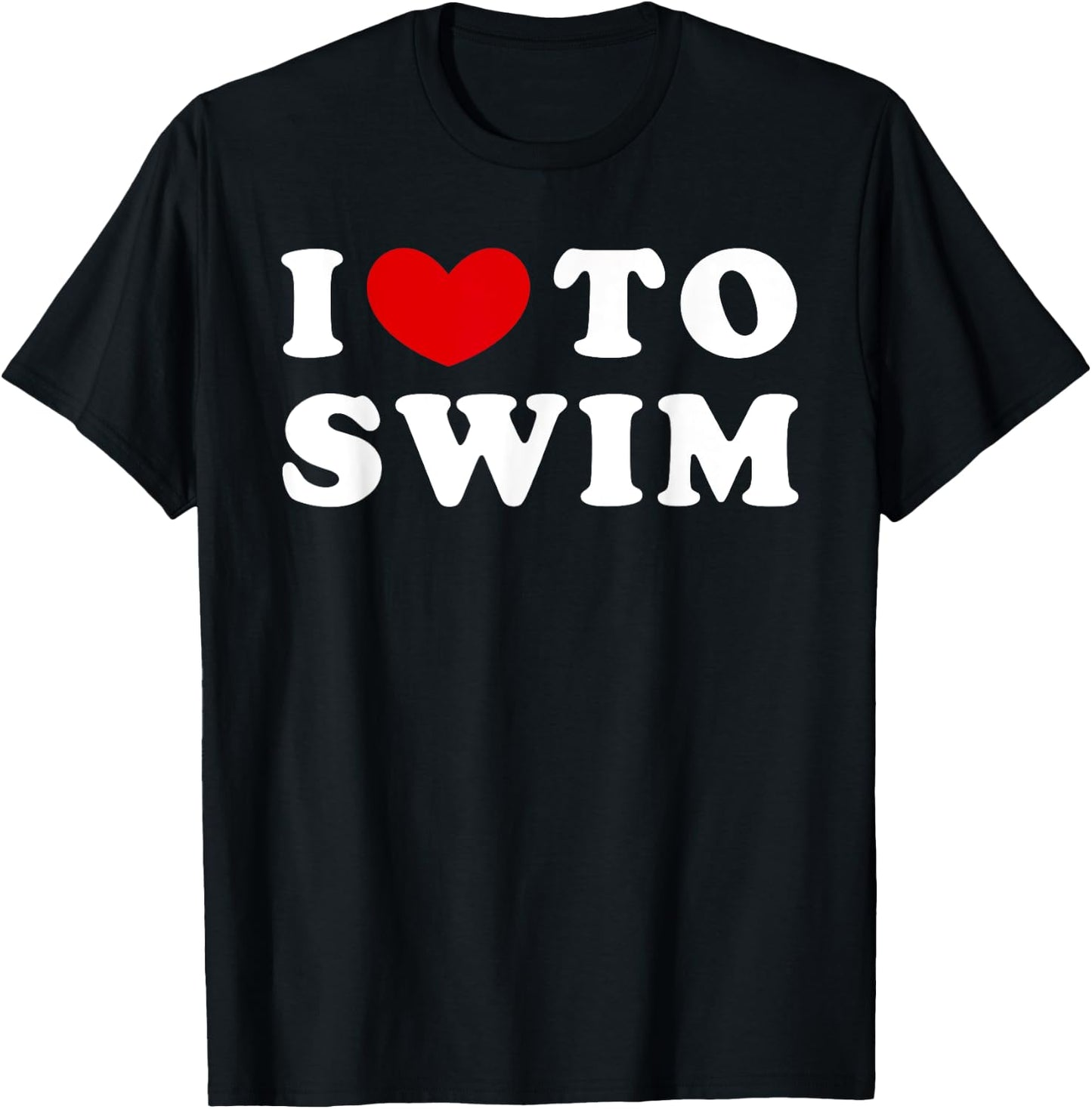 I Love To Swim, I Like To Swim T-Shirt - T-Shirt | Black