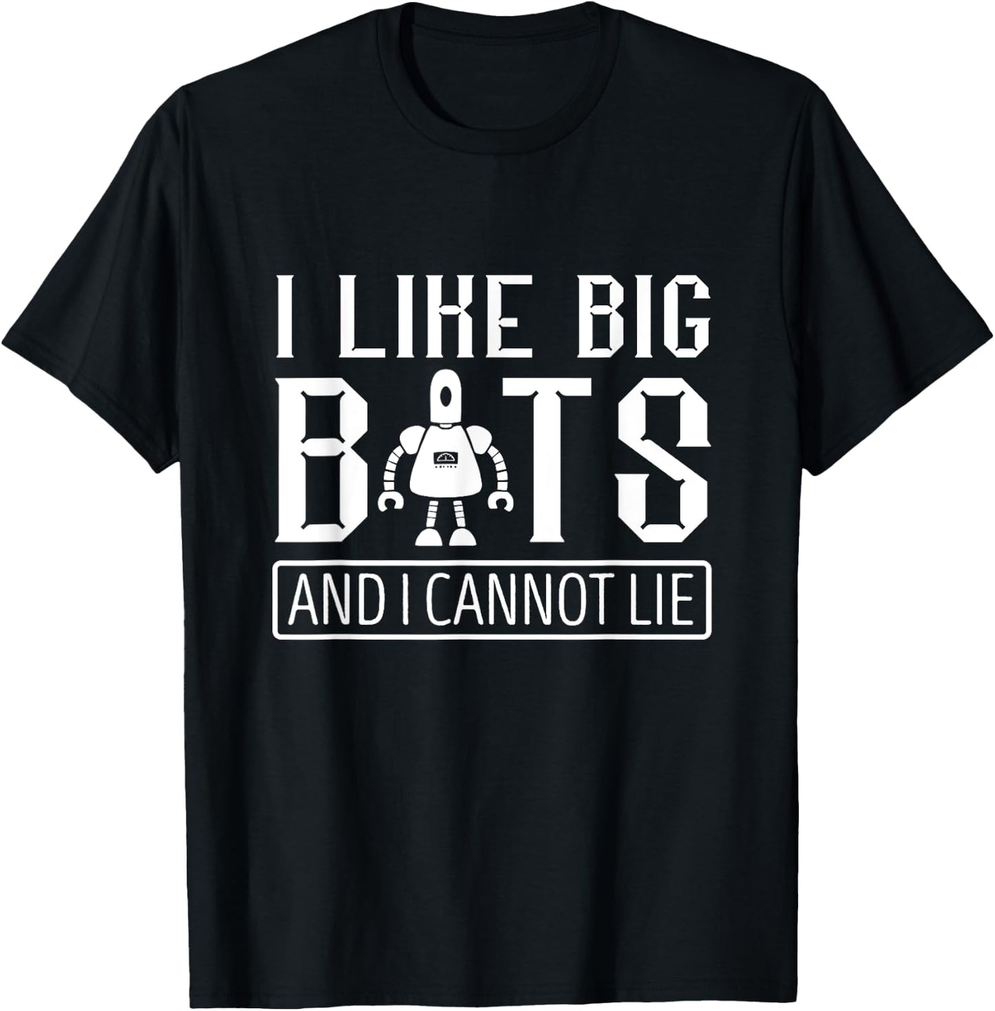 I Like Big Robots Roboticist Robotic Engineer Robotics T-Shirt - T-Shirt | Black