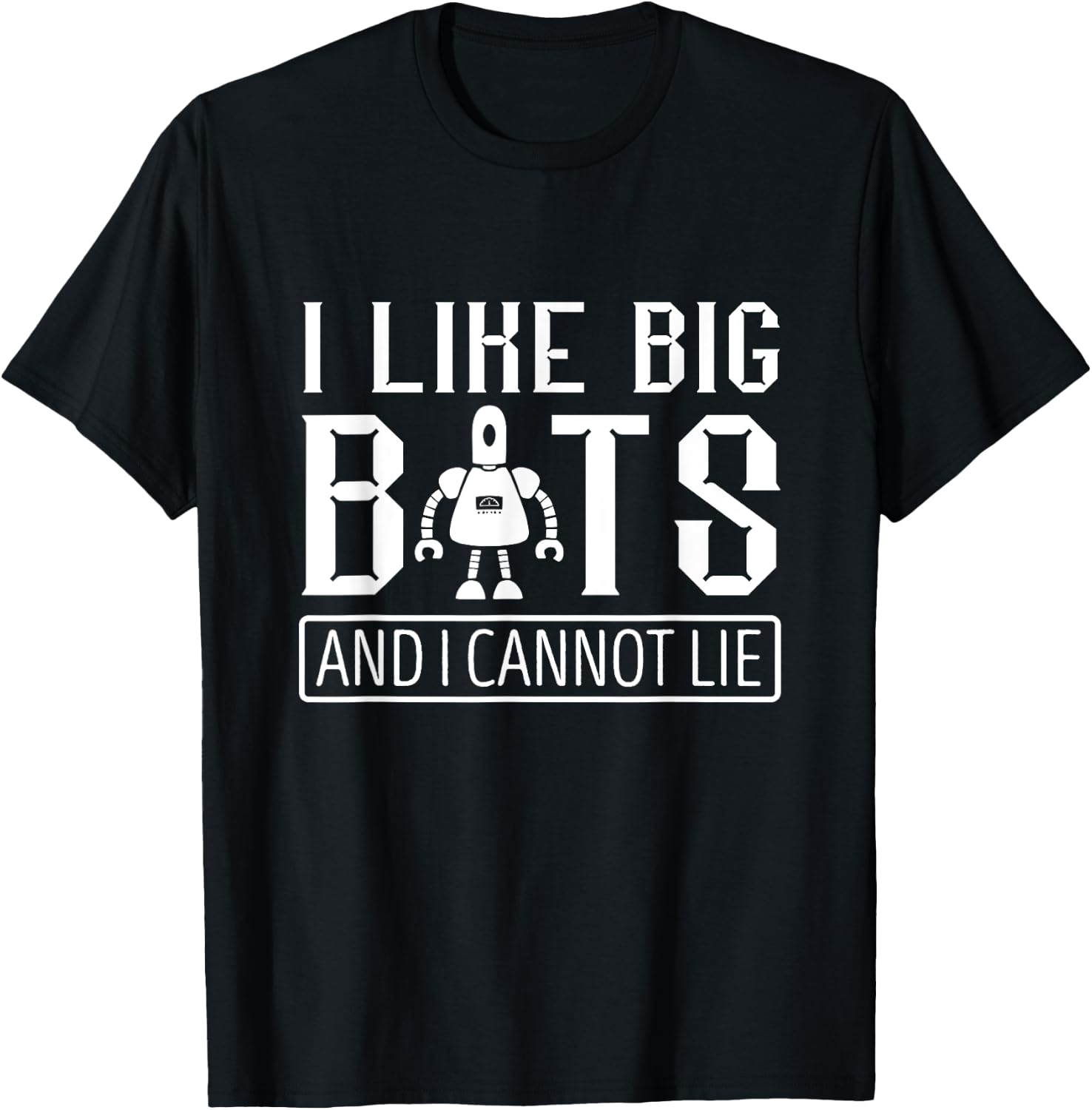 I Like Big Robots Roboticist Robotic Engineer Robotics T-Shirt - T-Shirt | Black