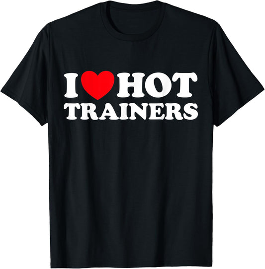 I Love Hot Trainers Funny Personal PT Gym Workout Athletic T-Shirt - T-Shirt | Black