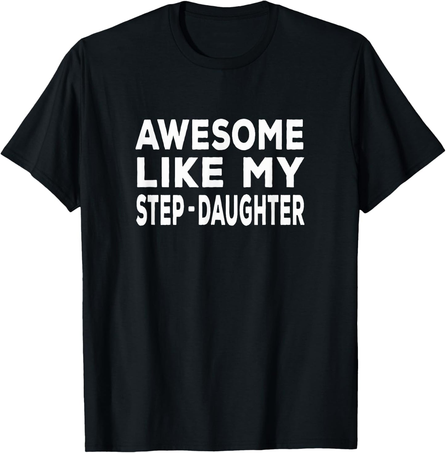 Awesome Like My step-daughter - funny fathers day T-Shirt - T-Shirt | Black
