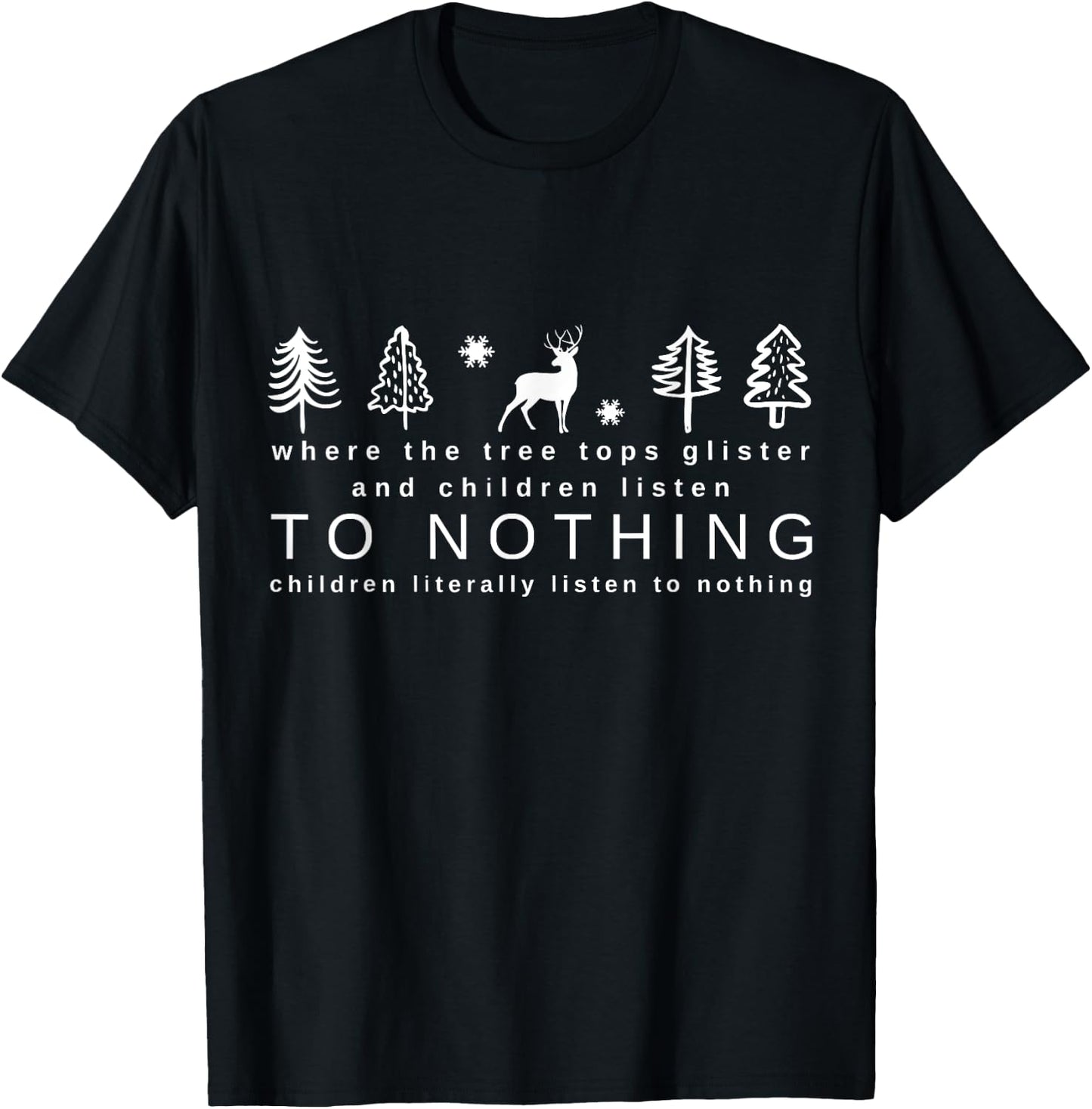 Tree Tops Glisten Children Listen to Nothing Funny Christmas T-Shirt - T-Shirt | Black