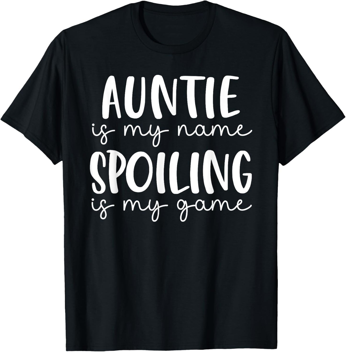 Auntie is My Name Spoiling is My Game Funny Auntie T-Shirt - T-Shirt | Black