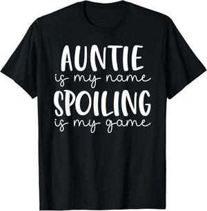 Auntie is My Name Spoiling is My Game Funny Auntie T-Shirt - T-Shirt | Black