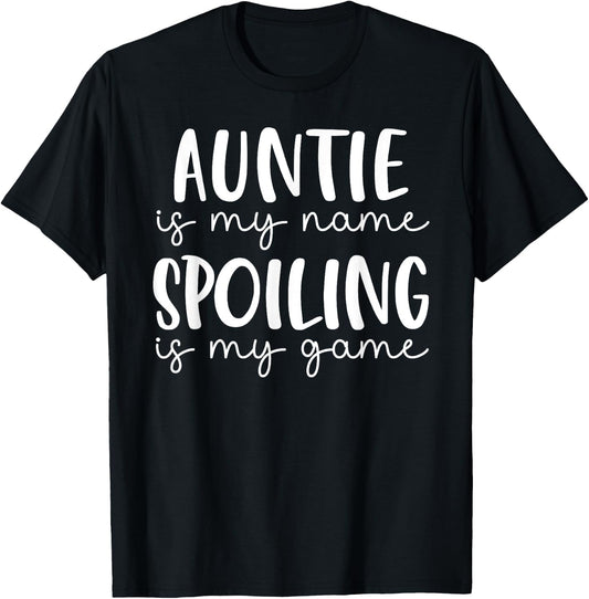 Auntie is My Name Spoiling is My Game Funny Auntie T-Shirt - T-Shirt | Black