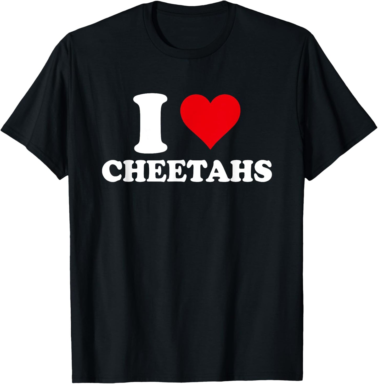 I Love Cheetahs, I Heart Cheetah Lover T-Shirt - T-Shirt | Black