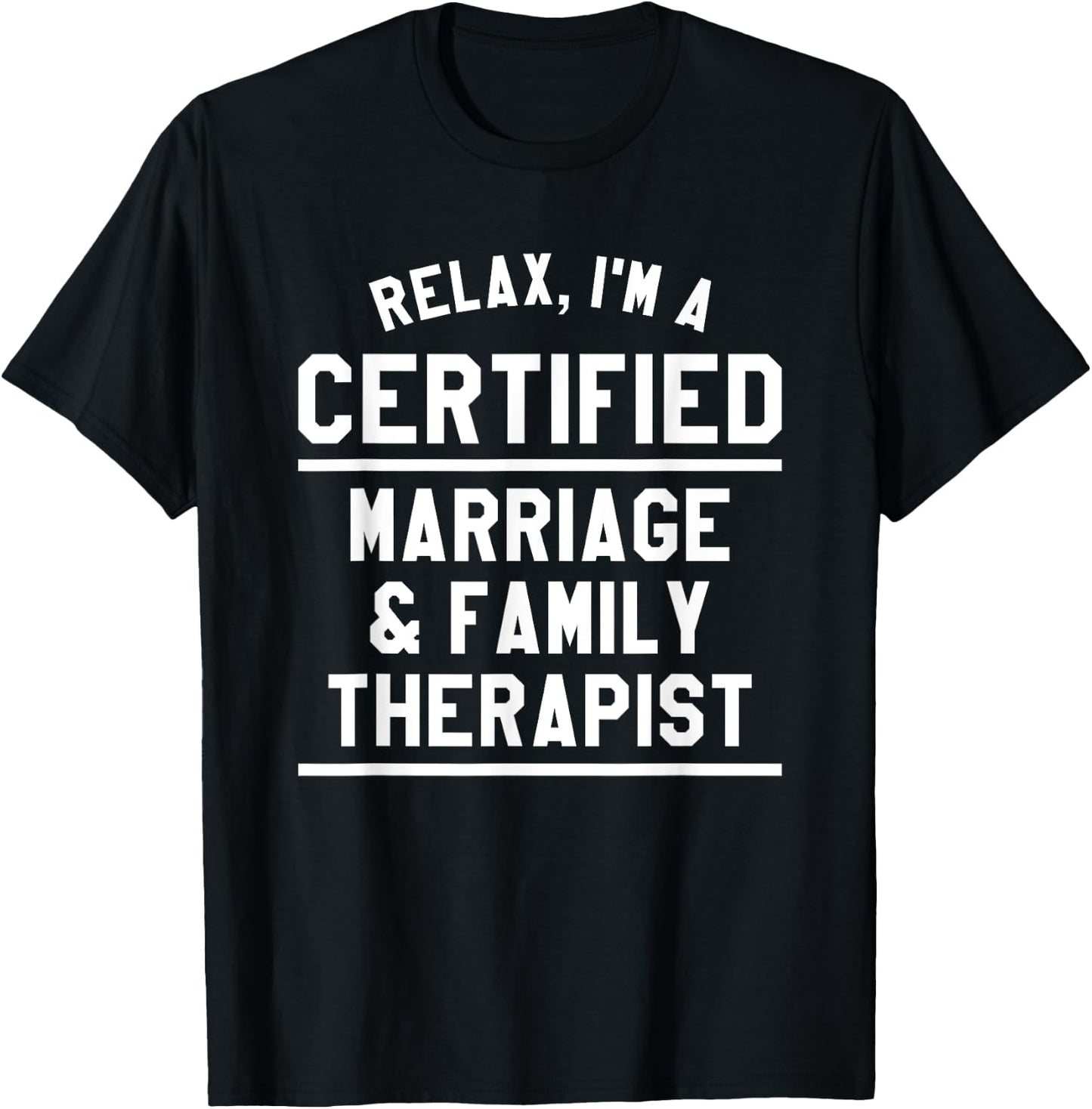 Relax I'm A Certified Marriage & Family Therapist LMFT T-Shirt - T-Shirt | Black