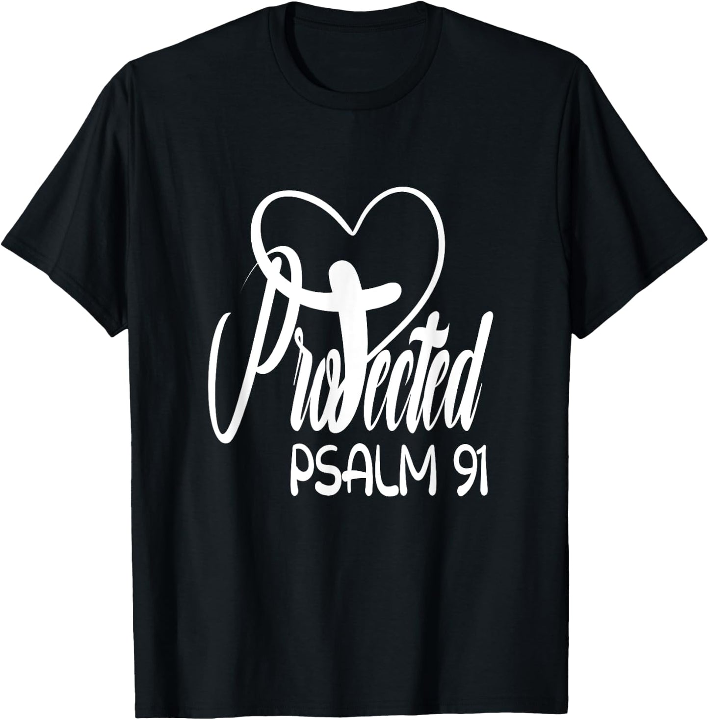 Christian Faith Based Bible Quote Protected By God Psalm 91 T-Shirt - T-Shirt | Black