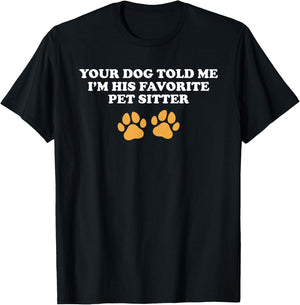 Funny Dog Sitting Apparel For Pet Sitter T-Shirt - T-Shirt | Black