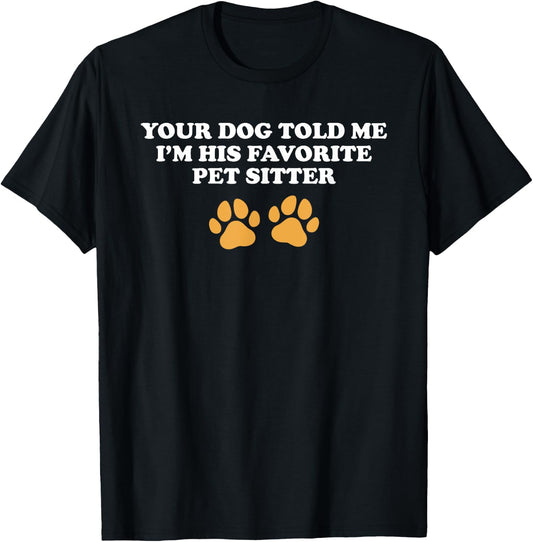 Funny Dog Sitting Apparel For Pet Sitter T-Shirt - T-Shirt | Black