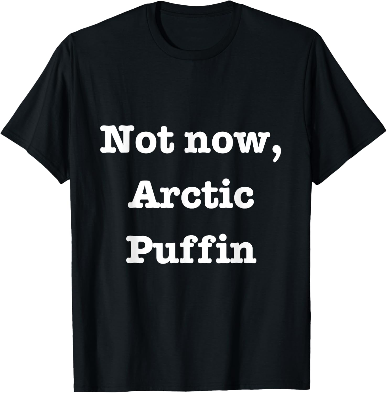 Elf Movie Christmas Merch - Not Now, Arctic Puffin T-Shirt - T-Shirt | Black