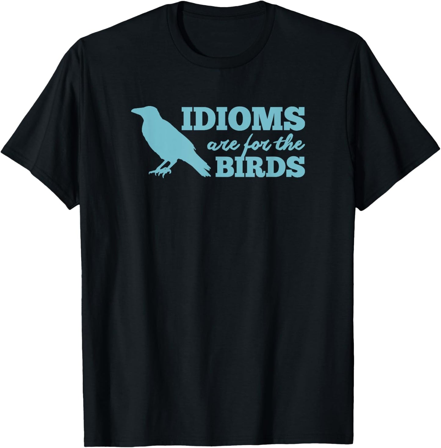 Idioms Are For The Bird - Funny Book Read Literary Pun Joke T-Shirt - T-Shirt | Black