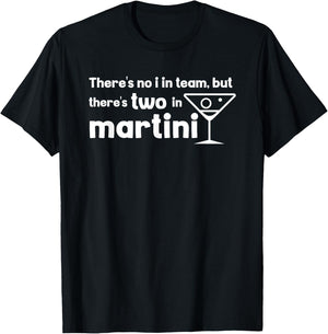 Funny Martini Phrase No I in Team But There's One in Martini T-Shirt - T-Shirt | Black