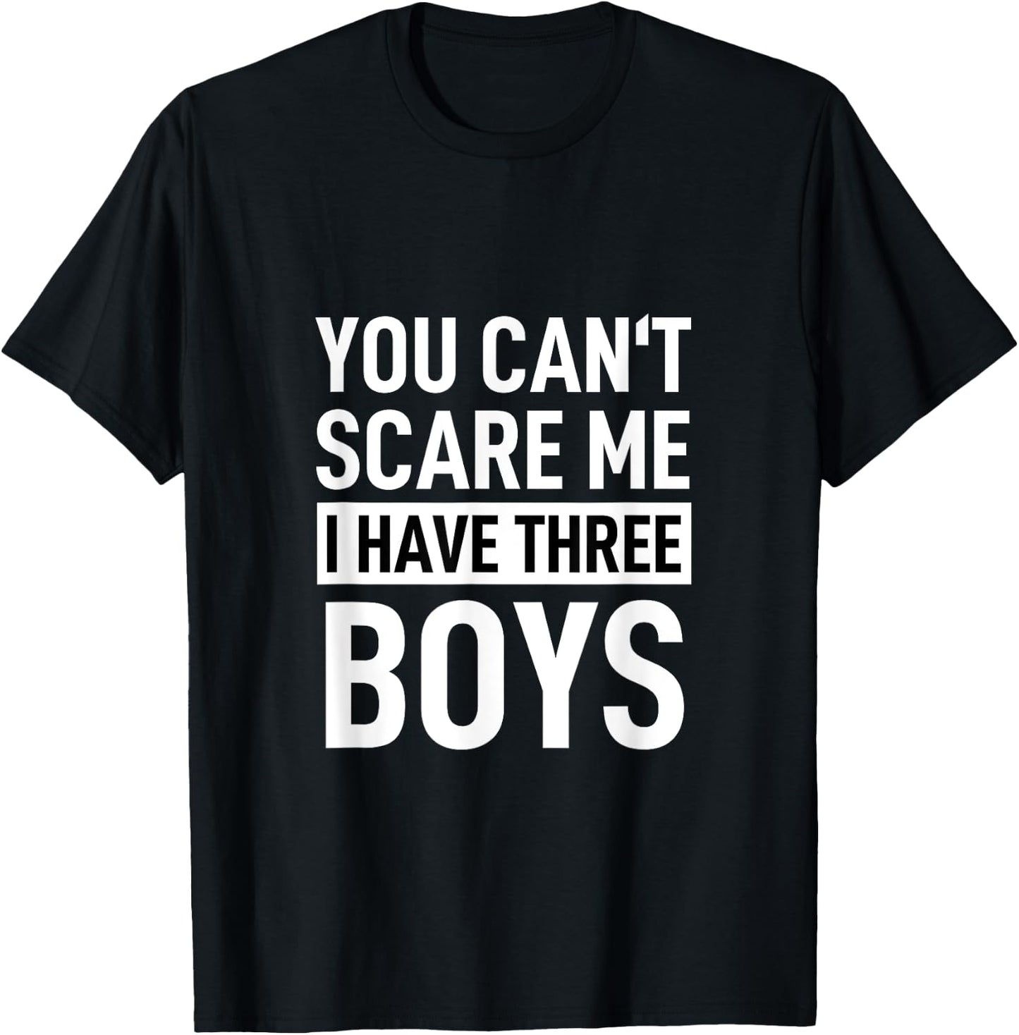 Father Shirt Dad Joke You Can´t Scare Me I Have Three Boys T-Shirt - T-Shirt | Black