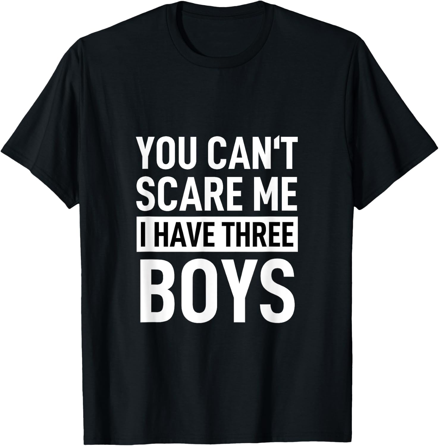 Father Shirt Dad Joke You Can´t Scare Me I Have Three Boys T-Shirt - T-Shirt | Black