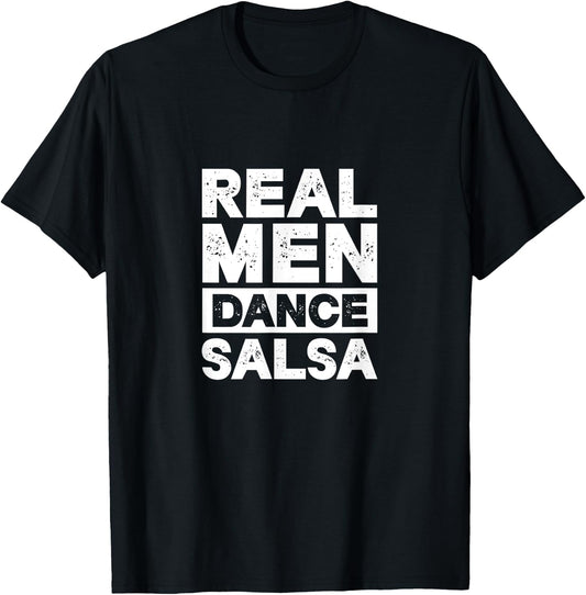 Real Men Dance Salsa Latin Music Dancer Dancing T-Shirt - T-Shirt | Black