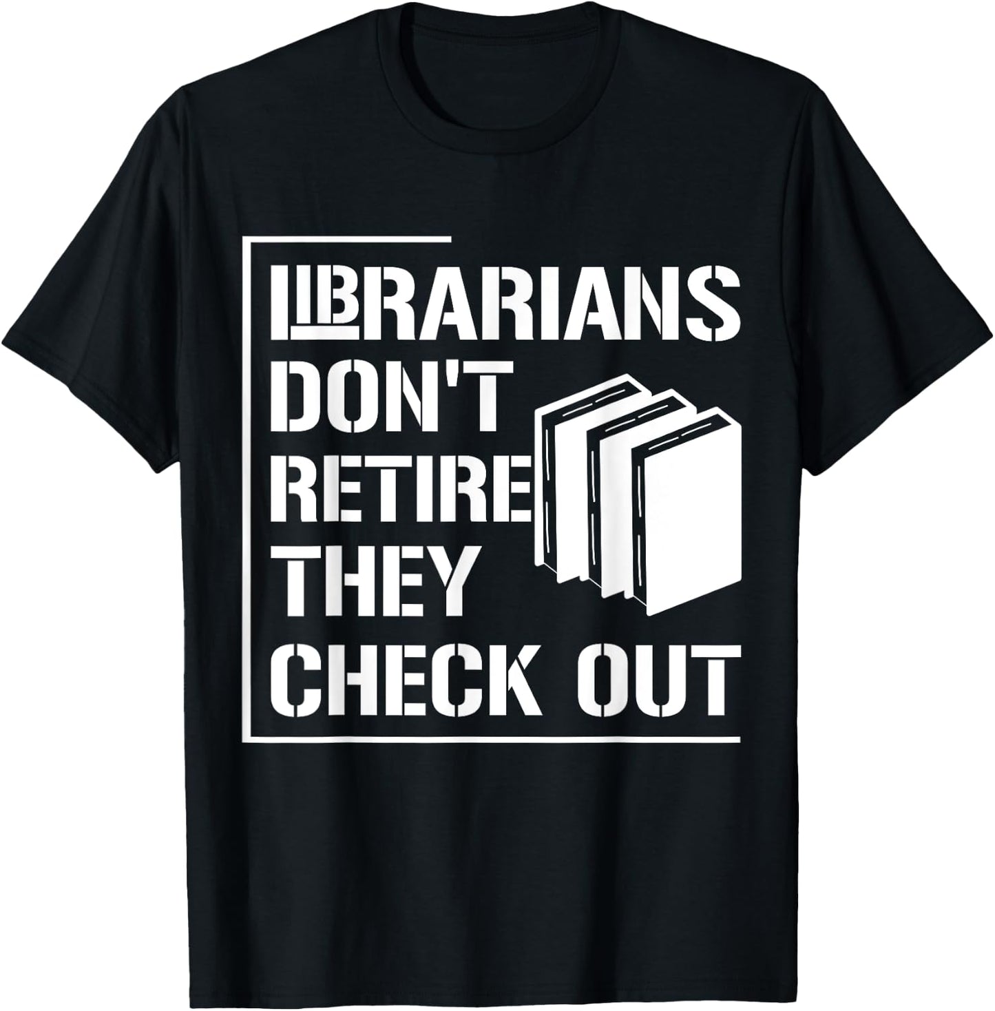 Librarian Do Not Retire They Check Out Funny Bookworm T-Shirt - T-Shirt | Black