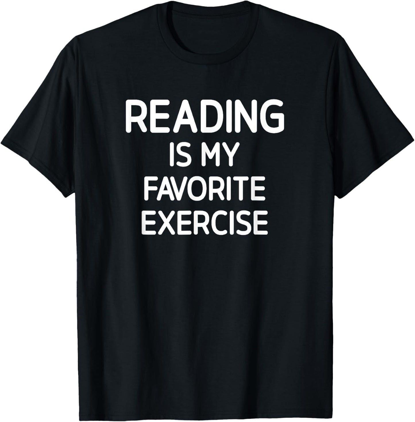 Reading Is My Favorite Exercise, Funny, Jokes, Sarcastic T-Shirt - T-Shirt | Black