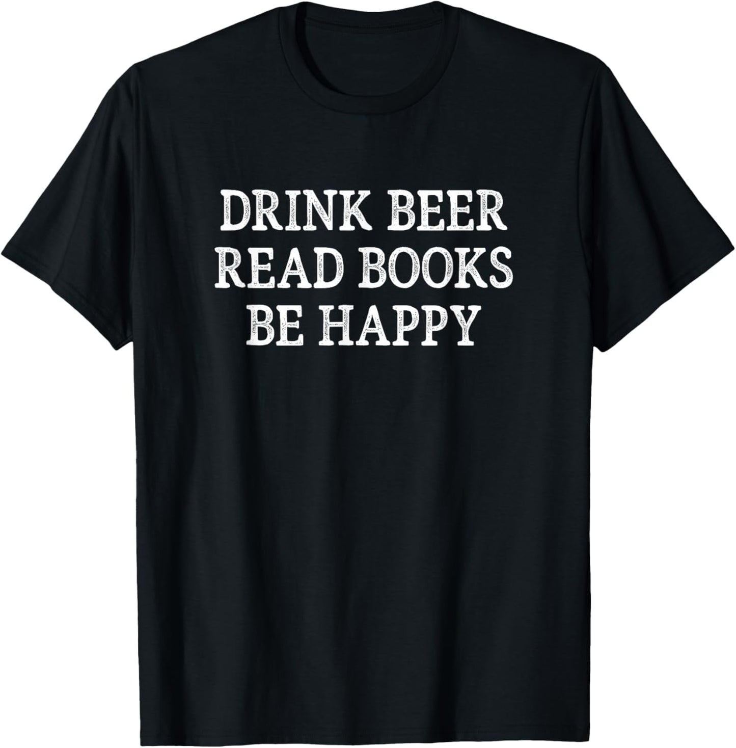 Drink Beer - Read Books - Be Happy - Vintage Style T-Shirt - T-Shirt | Black