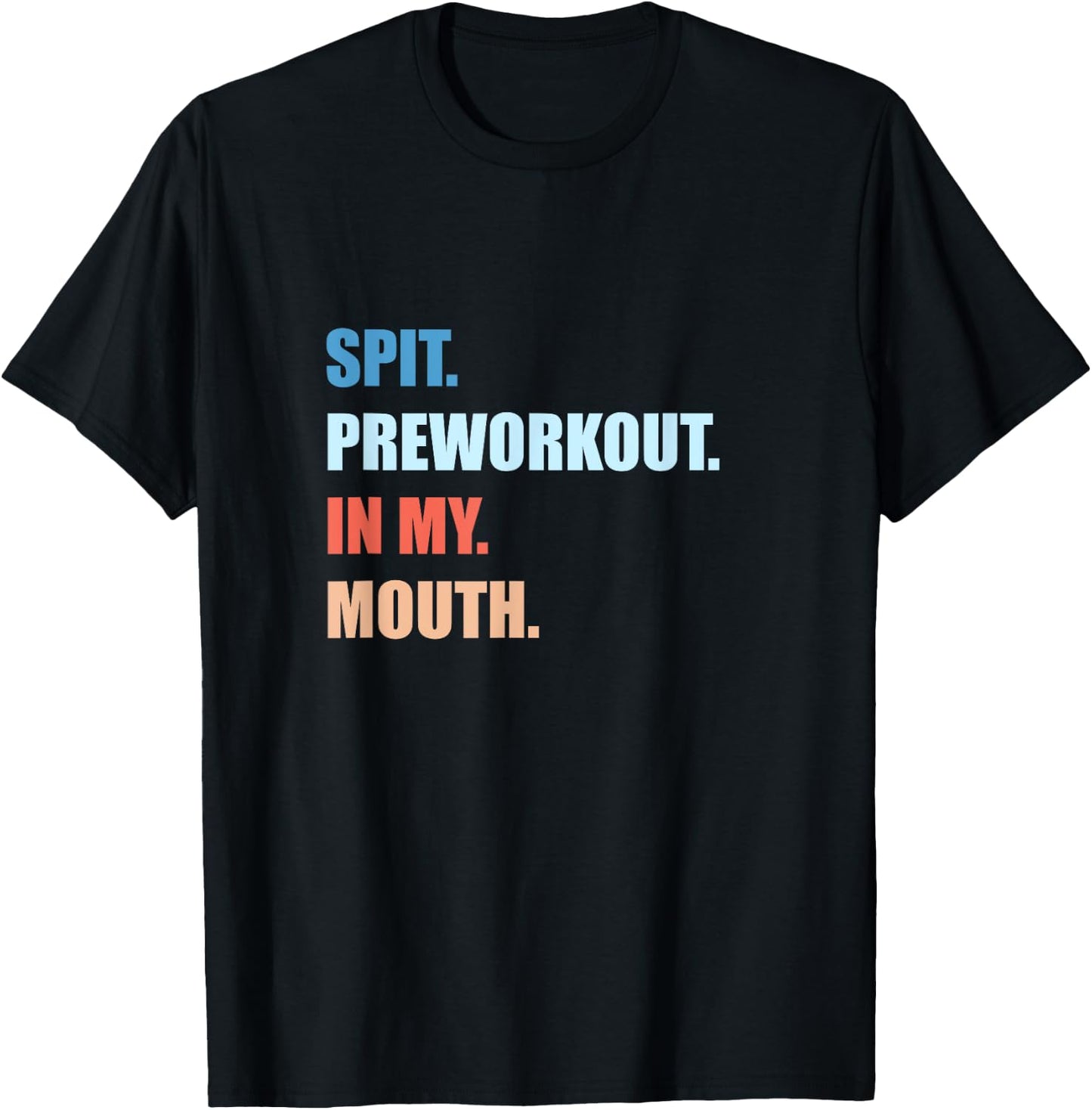 Humor Funny Jokes Gym Spit Preworkout In My Mouth -Adults Black T-Shirt - T-Shirt | Black