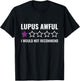 Lupus Awful I Would Not Recommend Survivor Lupus Awareness T-Shirt - T-Shirt | Black