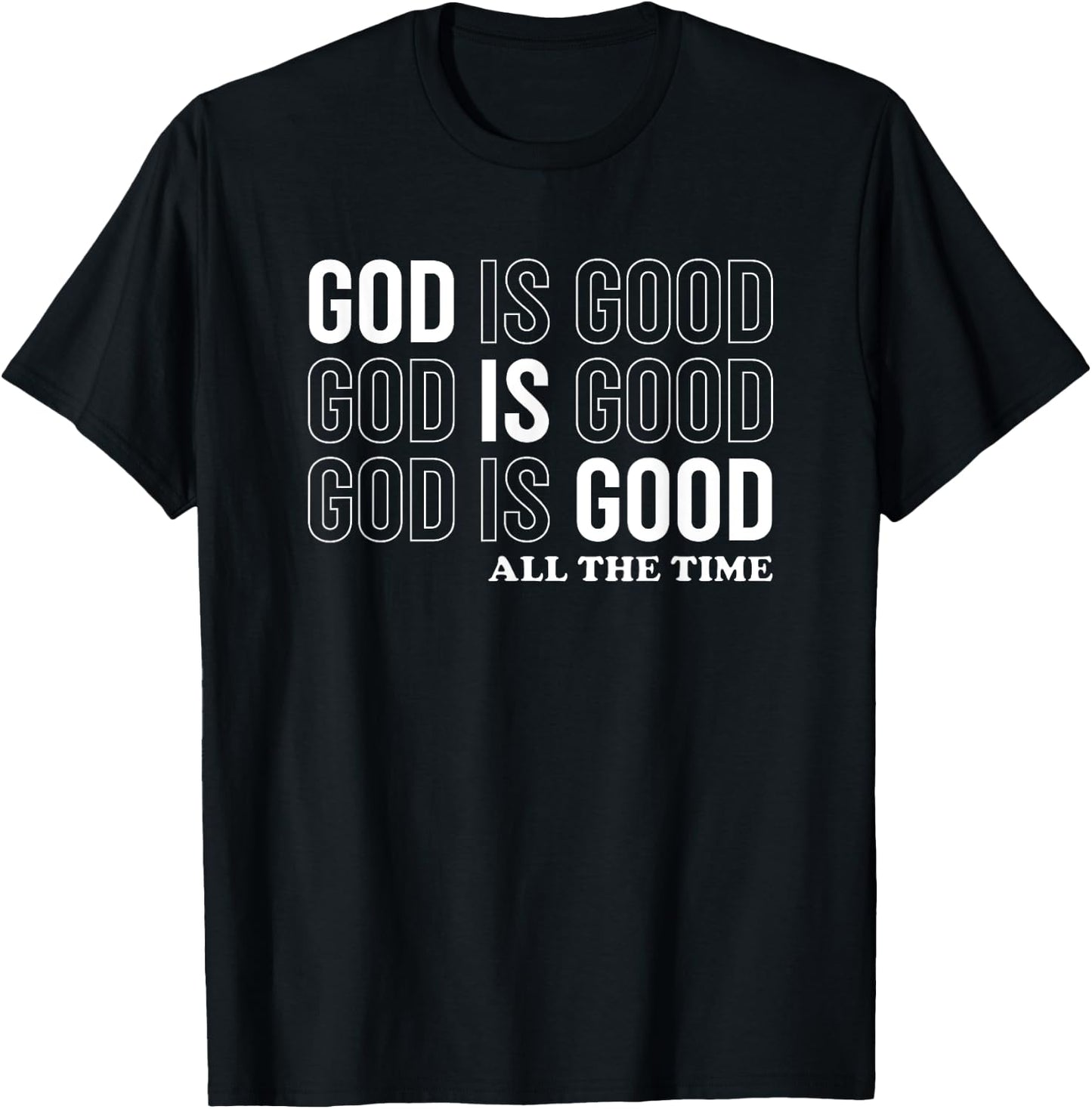 God Is Good All The Time Christian Jesus Women Men Gift T-Shirt - T-Shirt | Black