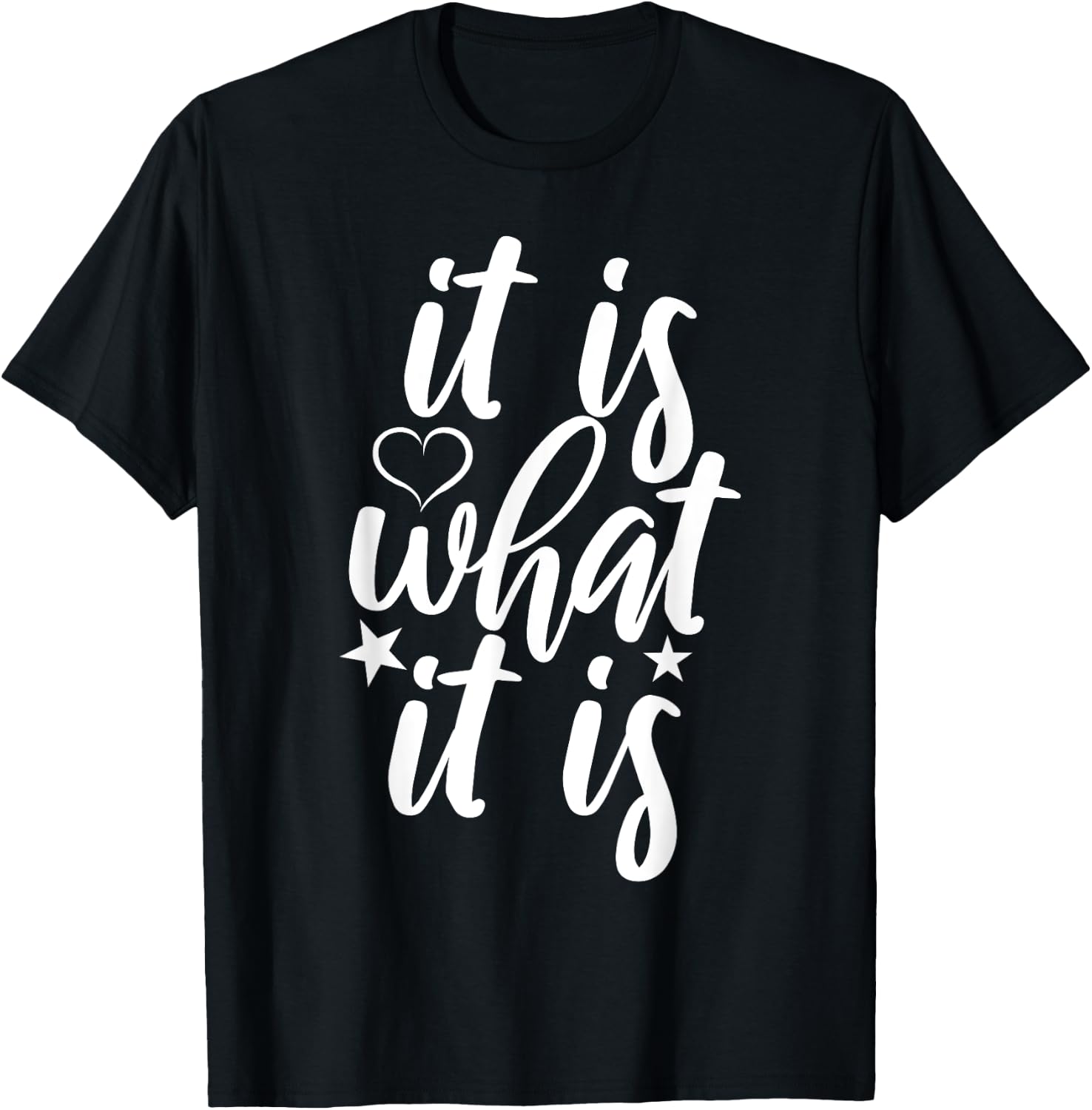 Cute It Is What it Is Funny Saying T-Shirt - T-Shirt | Black