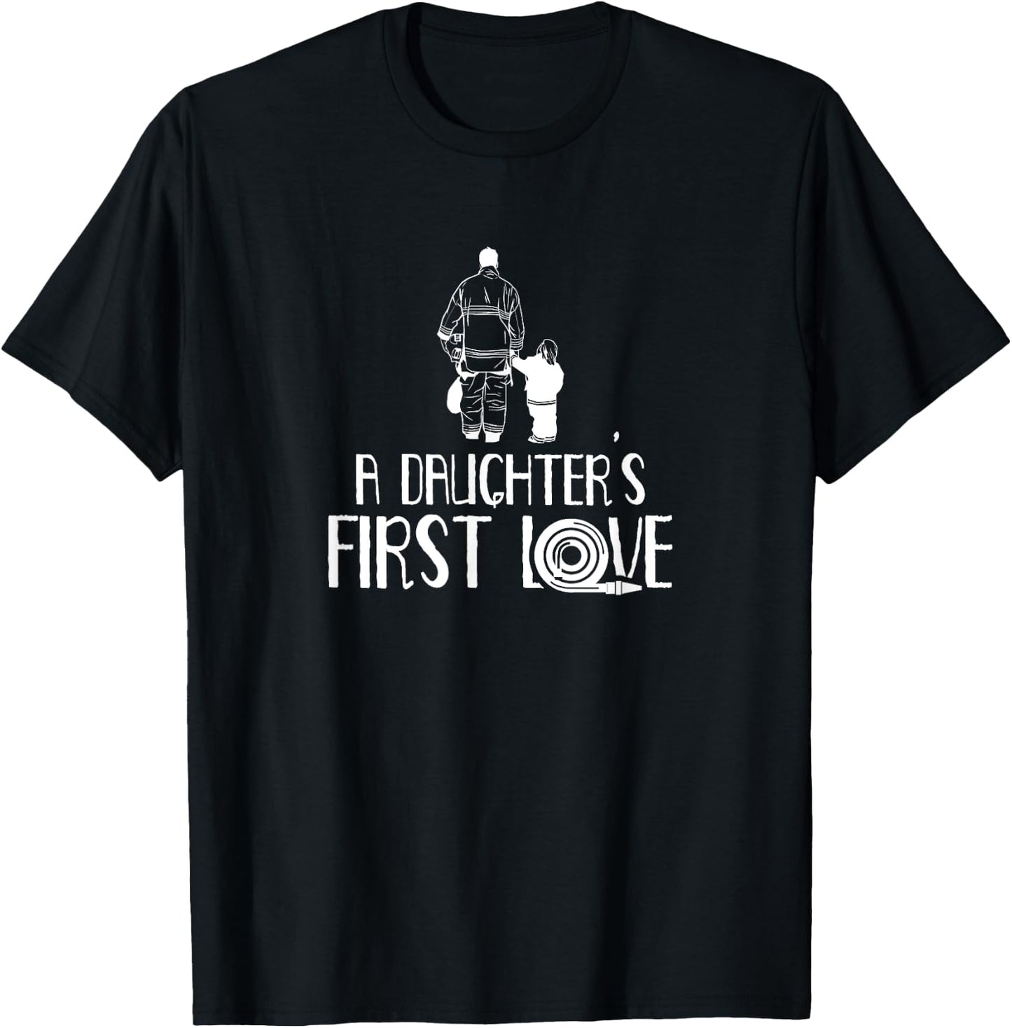 A Daughter's First Love Firefighter Firefighting Fireman T-Shirt - T-Shirt | Black