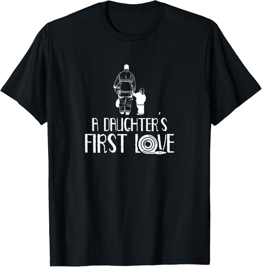 A Daughter's First Love Firefighter Firefighting Fireman T-Shirt - T-Shirt | Black