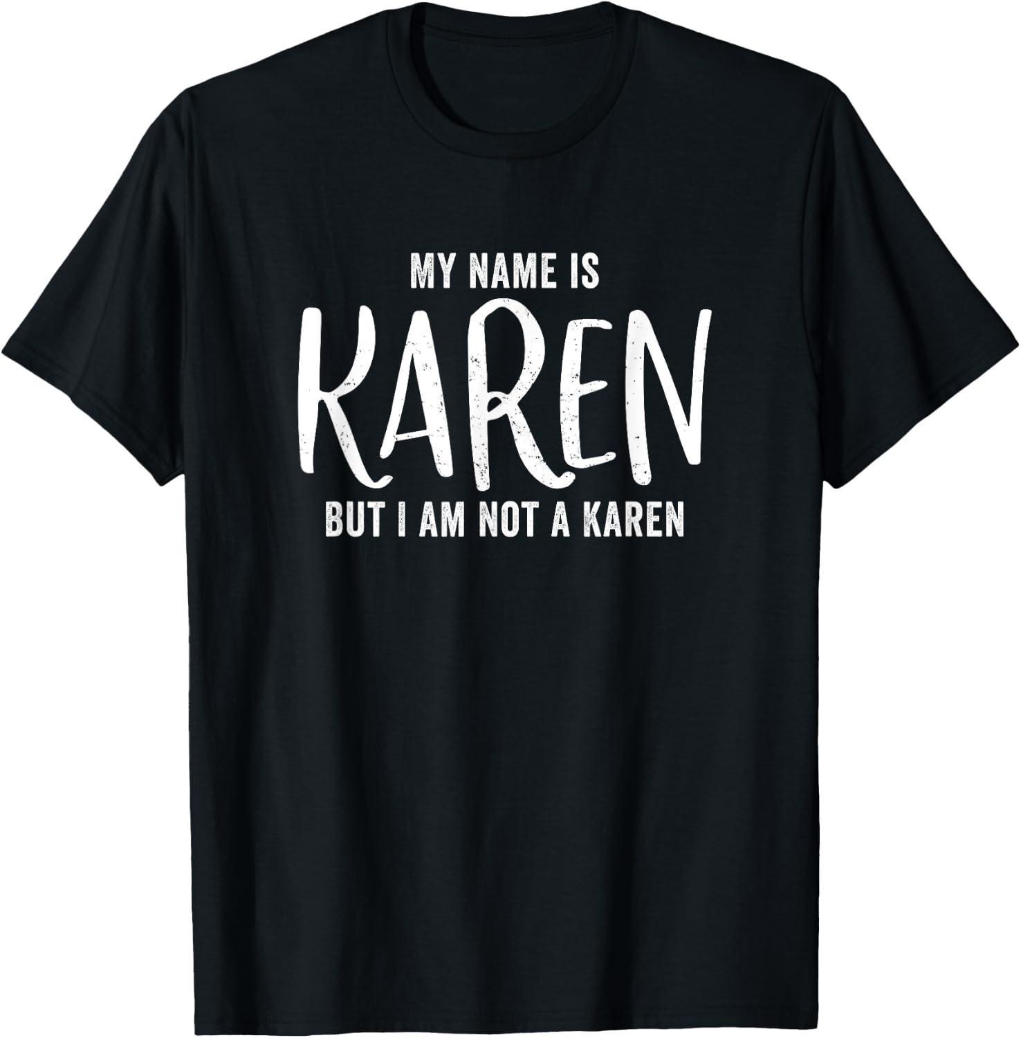 My Name Is Karen But Im Not A Karen Not Demanding Women Fun T-Shirt - T-Shirt | Black