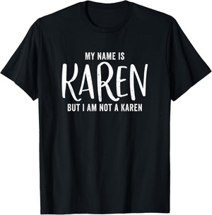 My Name Is Karen But Im Not A Karen Not Demanding Women Fun T-Shirt - T-Shirt | Black