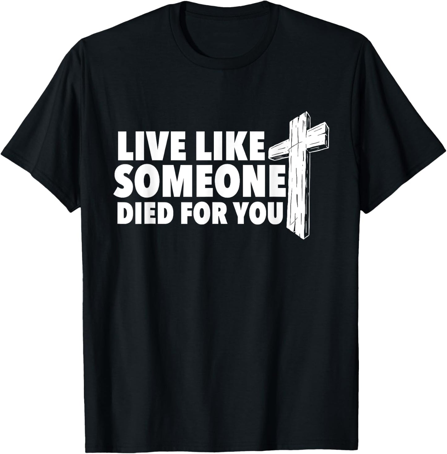 Live Like Someone Died For You - Christian Faith Religious T-Shirt - T-Shirt | Black