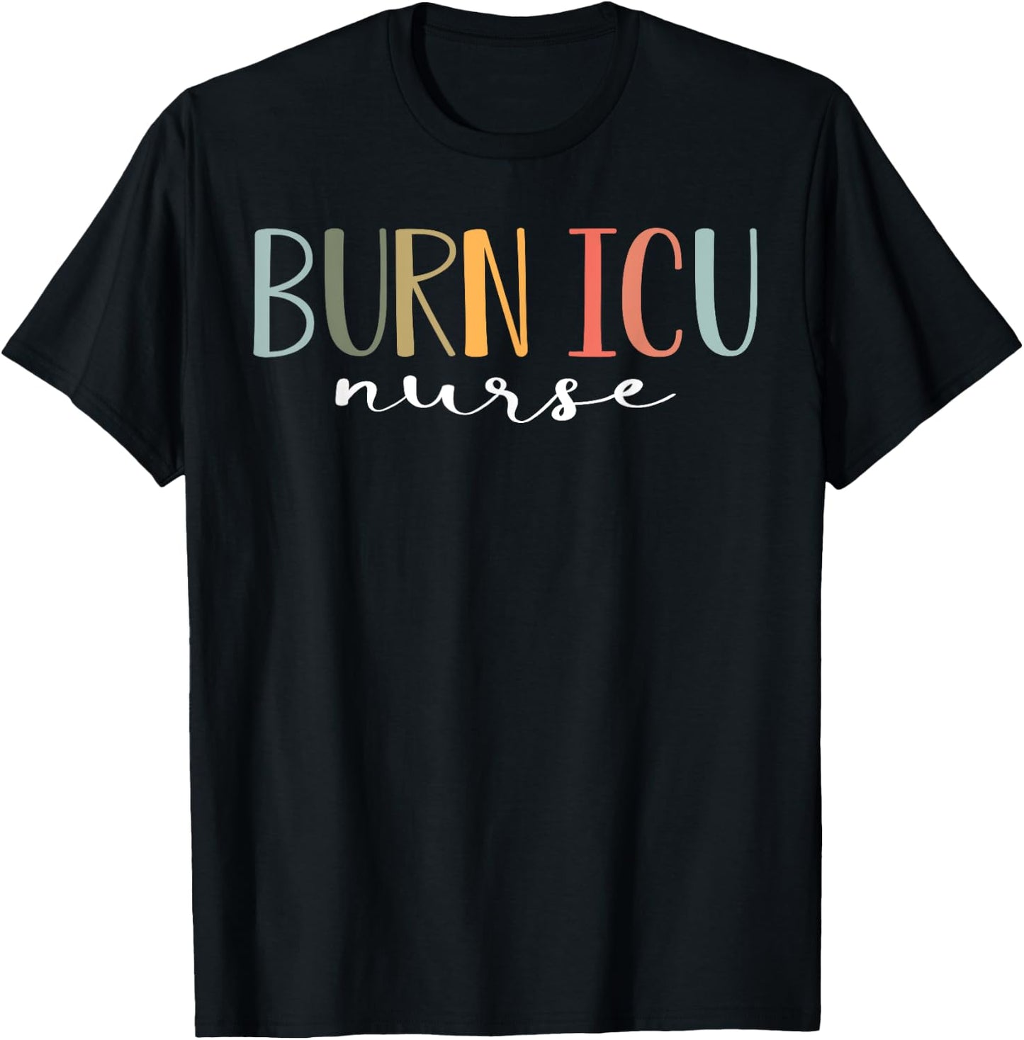 BICU Burn ICU Nurse Specialized Intensive Care Unit Nurses T-Shirt - T-Shirt | Black
