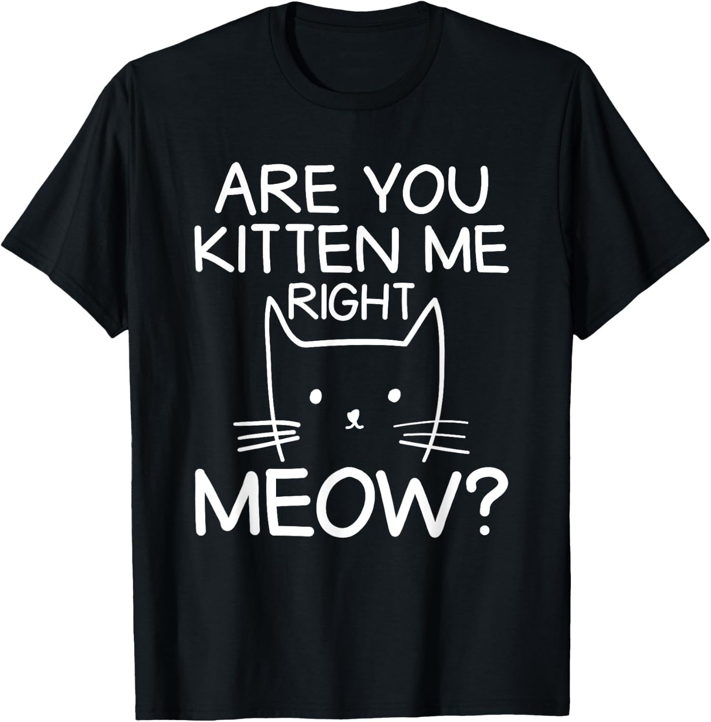 Are You Kitten Me Right Meow Orange Cat Tabby Cat Lover Men Women Kids T-Shirt - T-Shirt | Black