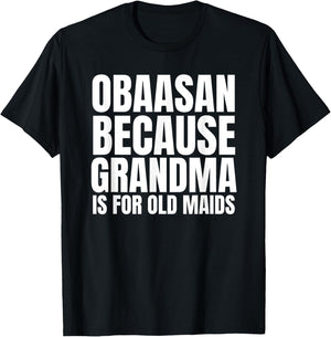 Obaasan Not an Old Maid Grandma in Japanese Obaasan T-Shirt - T-Shirt | Black