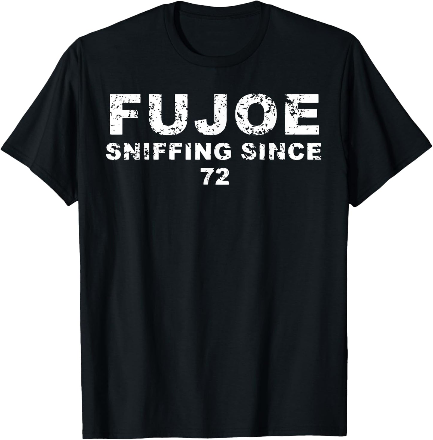 FuJoe Sniffing Since 72 T-Shirt - T-Shirt | Black