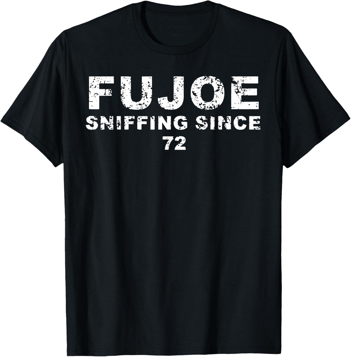 FuJoe Sniffing Since 72 T-Shirt - T-Shirt | Black