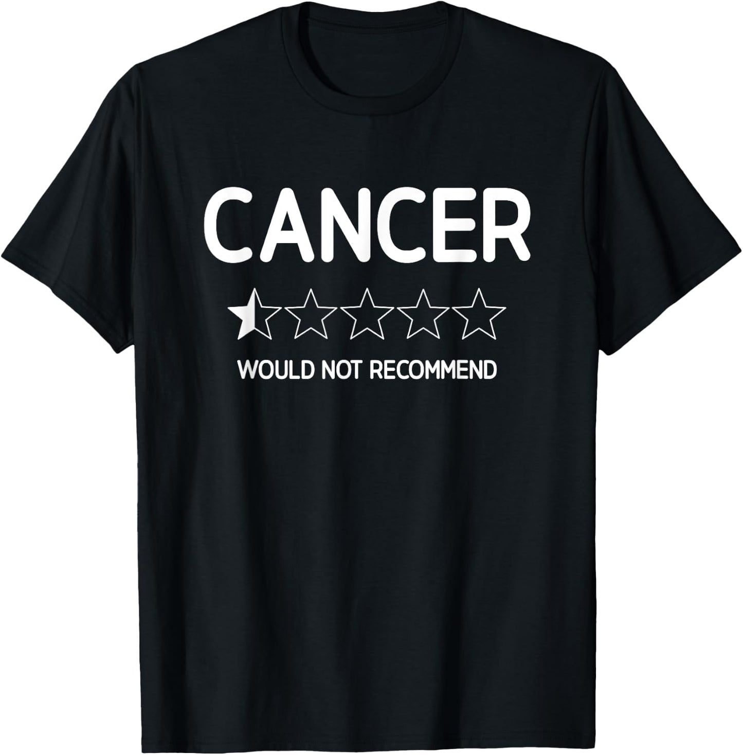 Cancer Would Not Recommend, Support, Life Quotes T-Shirt - T-Shirt | Black