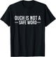 Ouch Is Not A Safe Word Funny Humor T-Shirt - T-Shirt | Black