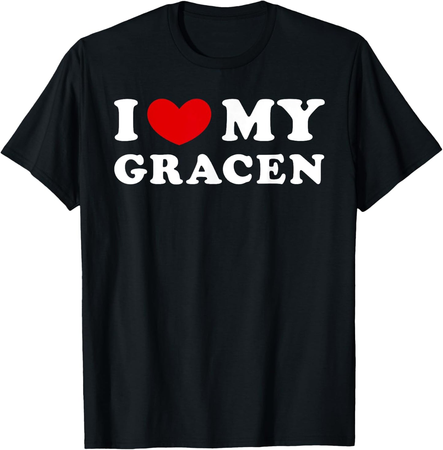 I Love My Gracen, I Heart My Gracen T-Shirt - T-Shirt | Black